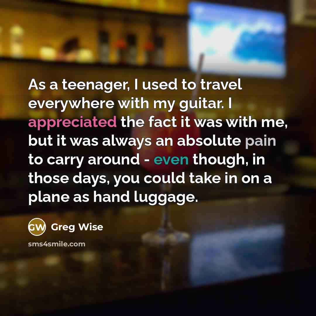 “As a teenager, I used to travel everywhere with my…” quote by Greg Wise
