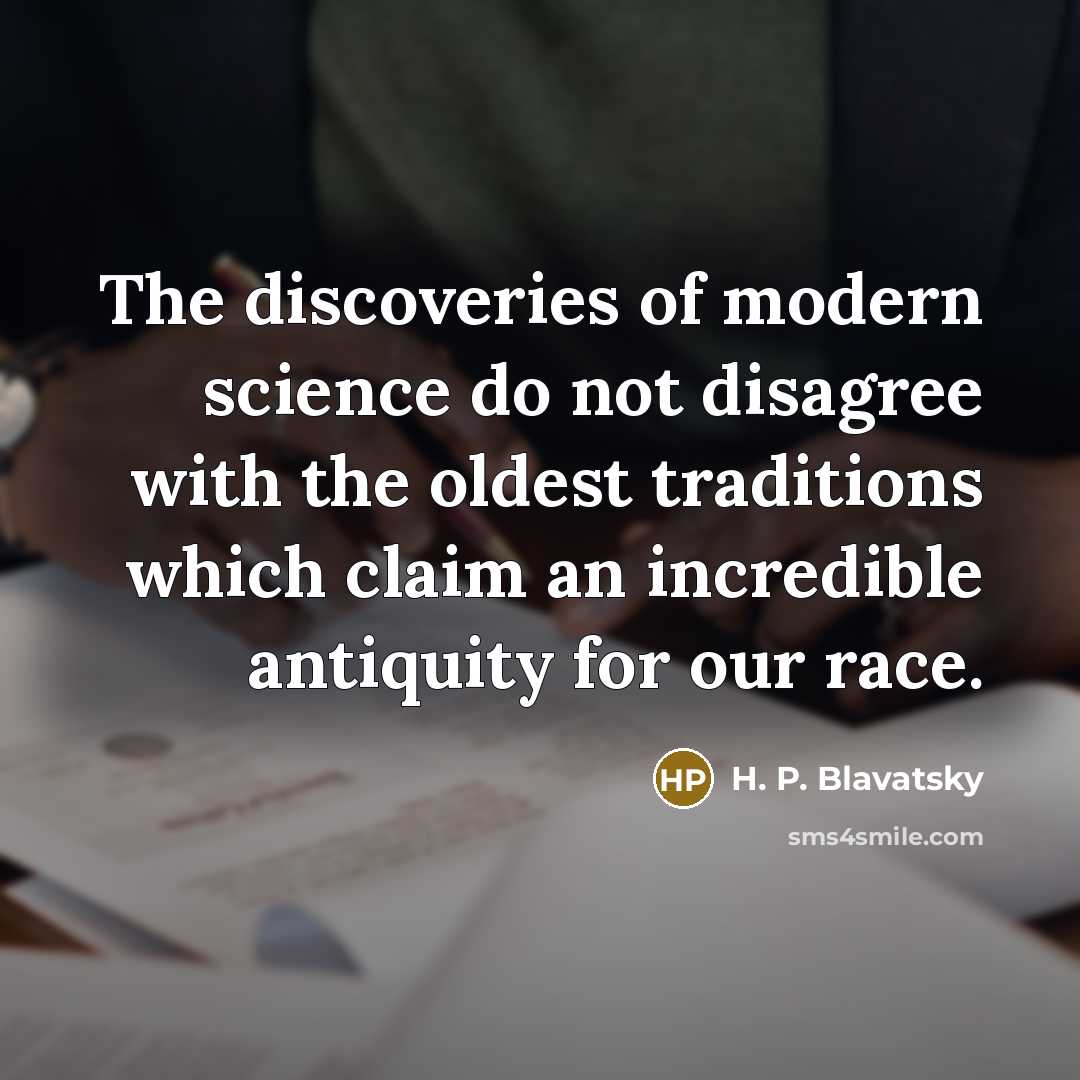 “The discoveries of modern science do not disagree with the…” quote by H. P. Blavatsky