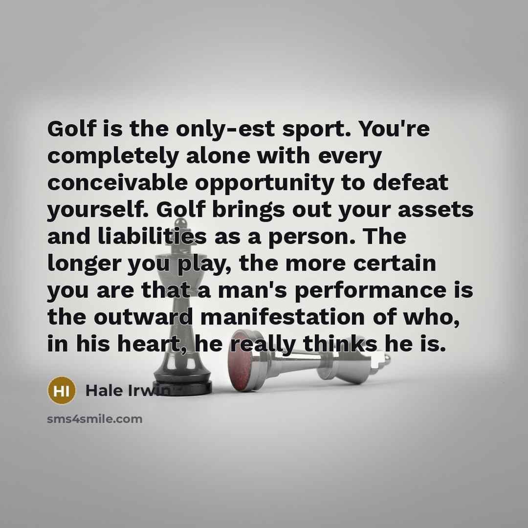 “Golf is the only-est sport. You're completely alone with every…” quote by Hale Irwin