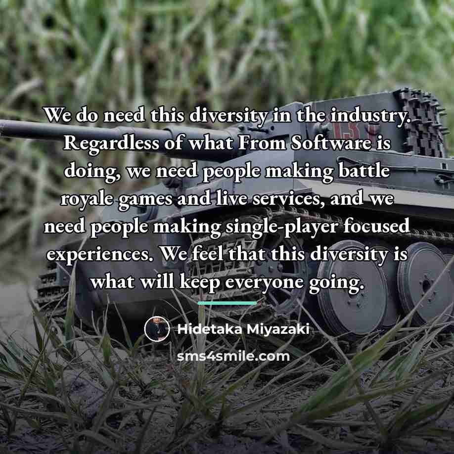 “We do need this diversity in the industry. Regardless of…” quote by Hidetaka Miyazaki