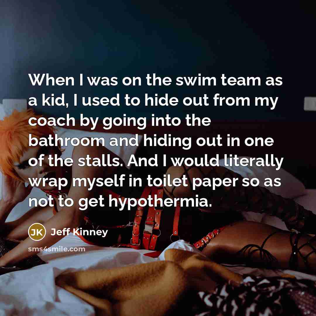 “When I was on the swim team as a kid,…” quote by Jeff Kinney