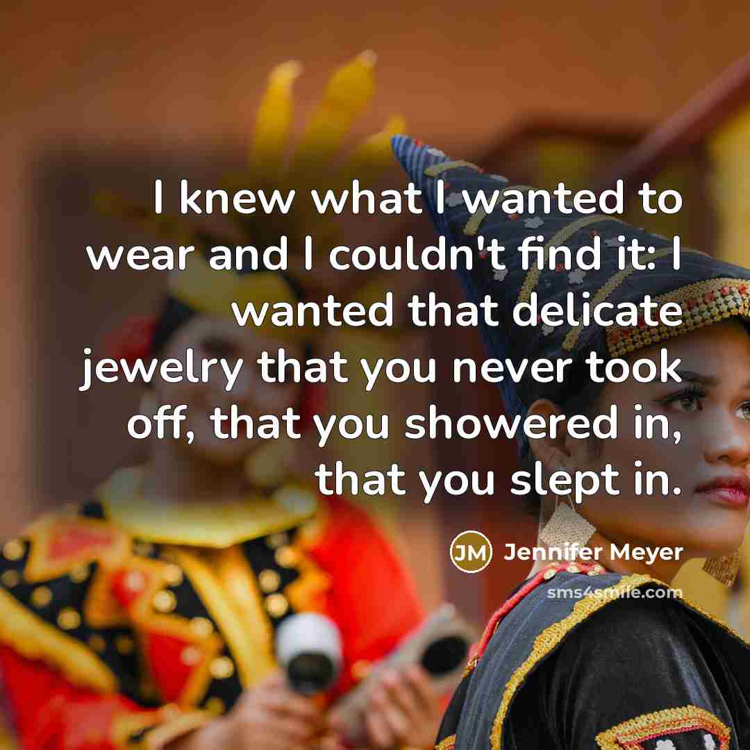“I knew what I wanted to wear and I couldn't…” quote by Jennifer Meyer