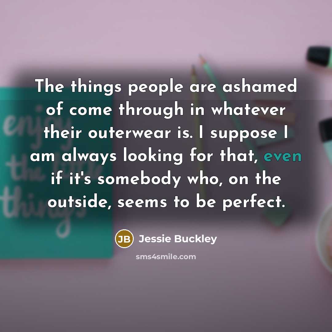 “The things people are ashamed of come through in whatever…” quote by Jessie Buckley