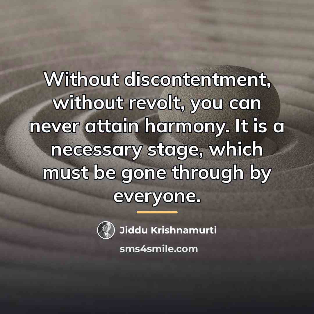 “Without discontentment, without revolt, you can never attain harmony. It…” quote by Jiddu Krishnamurti