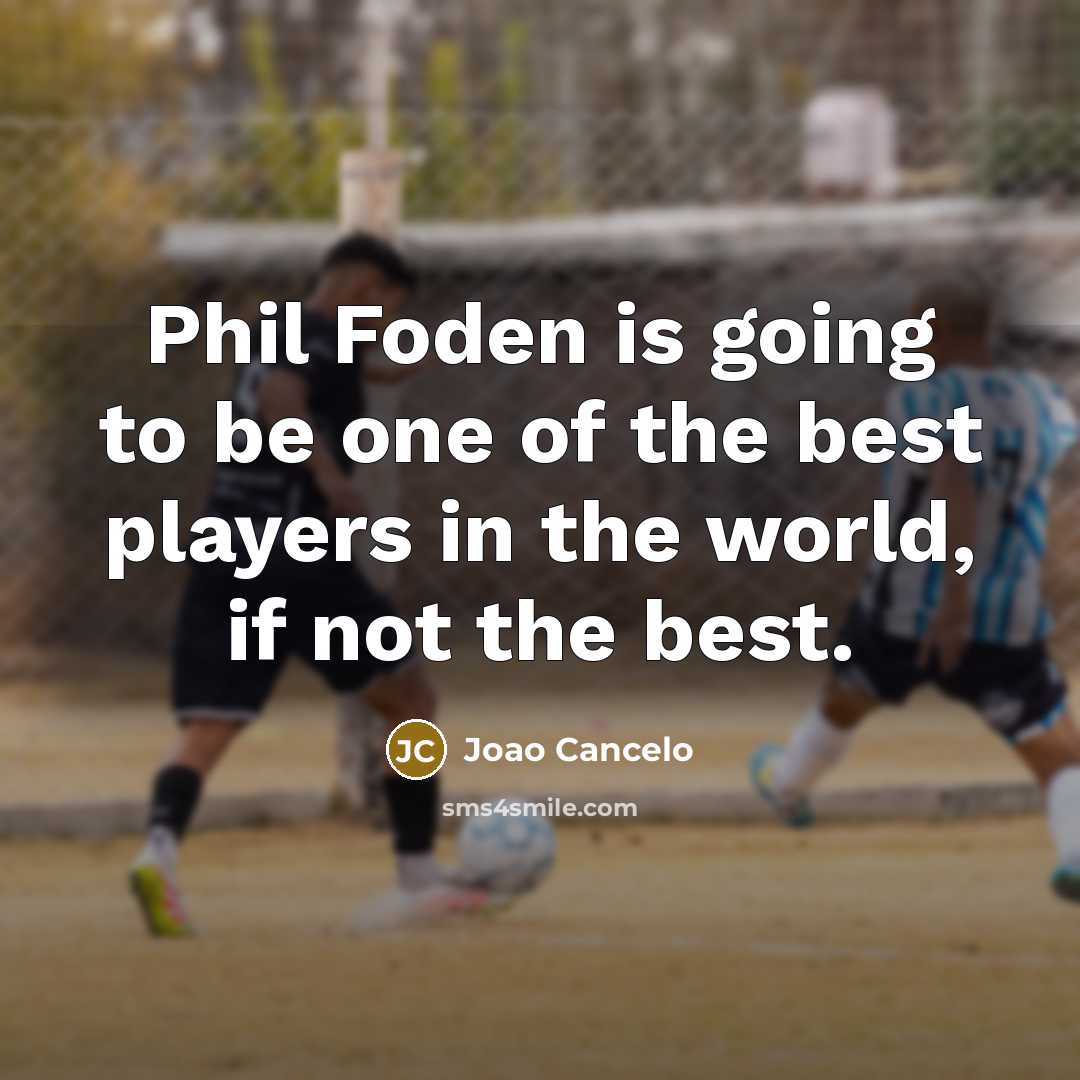 “Phil Foden is going to be one of the best…” quote by Joao Cancelo