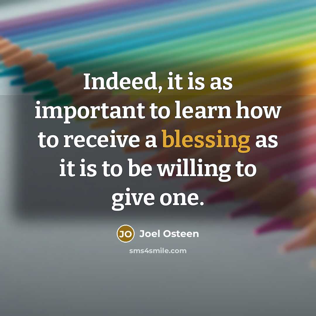 “Indeed, it is as important to learn how to receive…” quote by Joel Osteen