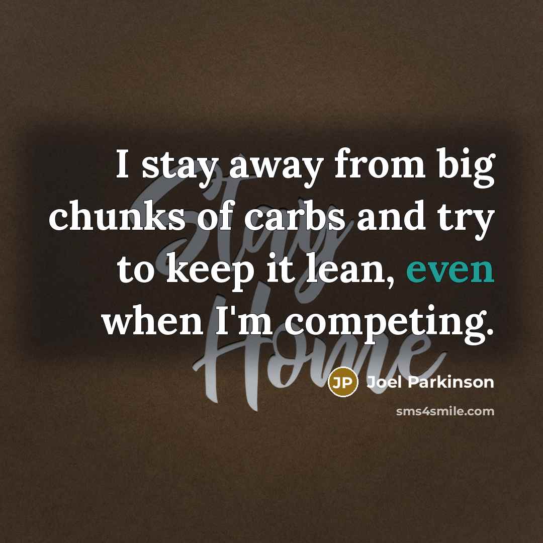 “I stay away from big chunks of carbs and try…” quote by Joel Parkinson
