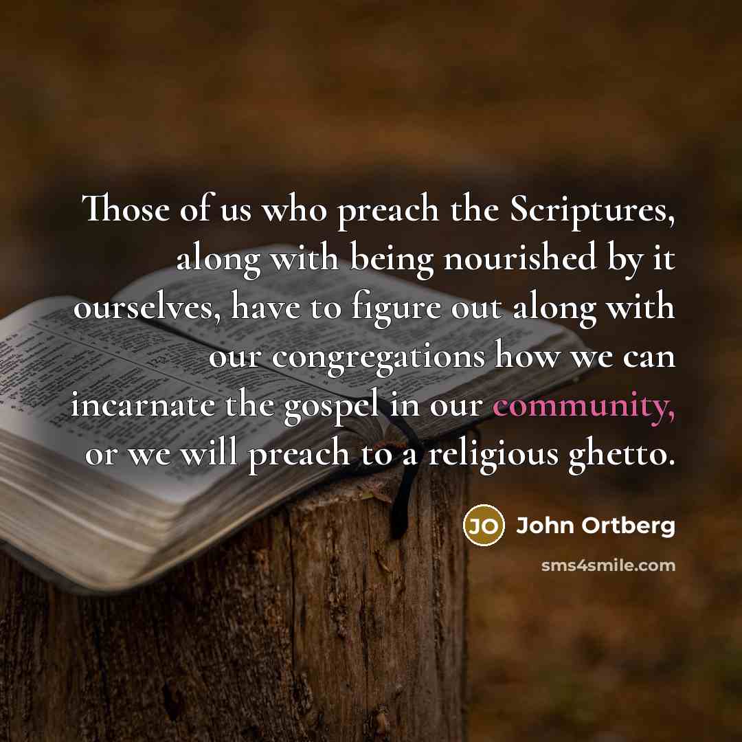 “Those of us who preach the Scriptures, along with being…” quote by John Ortberg