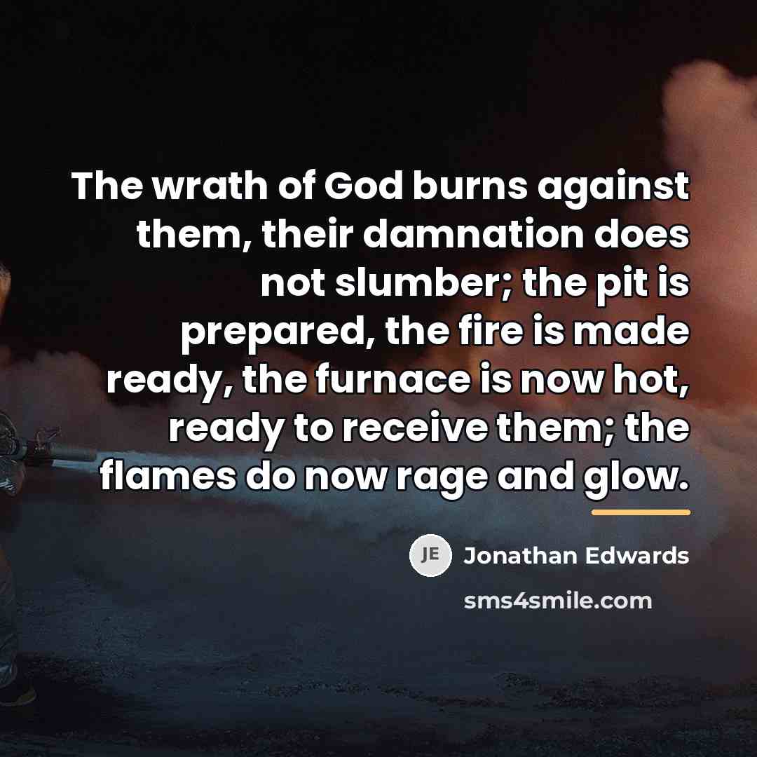 “The wrath of God burns against them, their damnation does…” quote by Jonathan Edwards