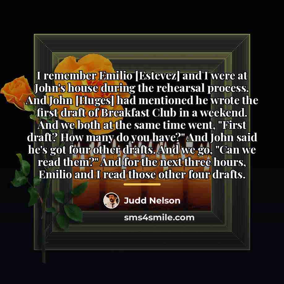 “I remember Emilio [Estevez] and I were at John's house…” quote by Judd Nelson
