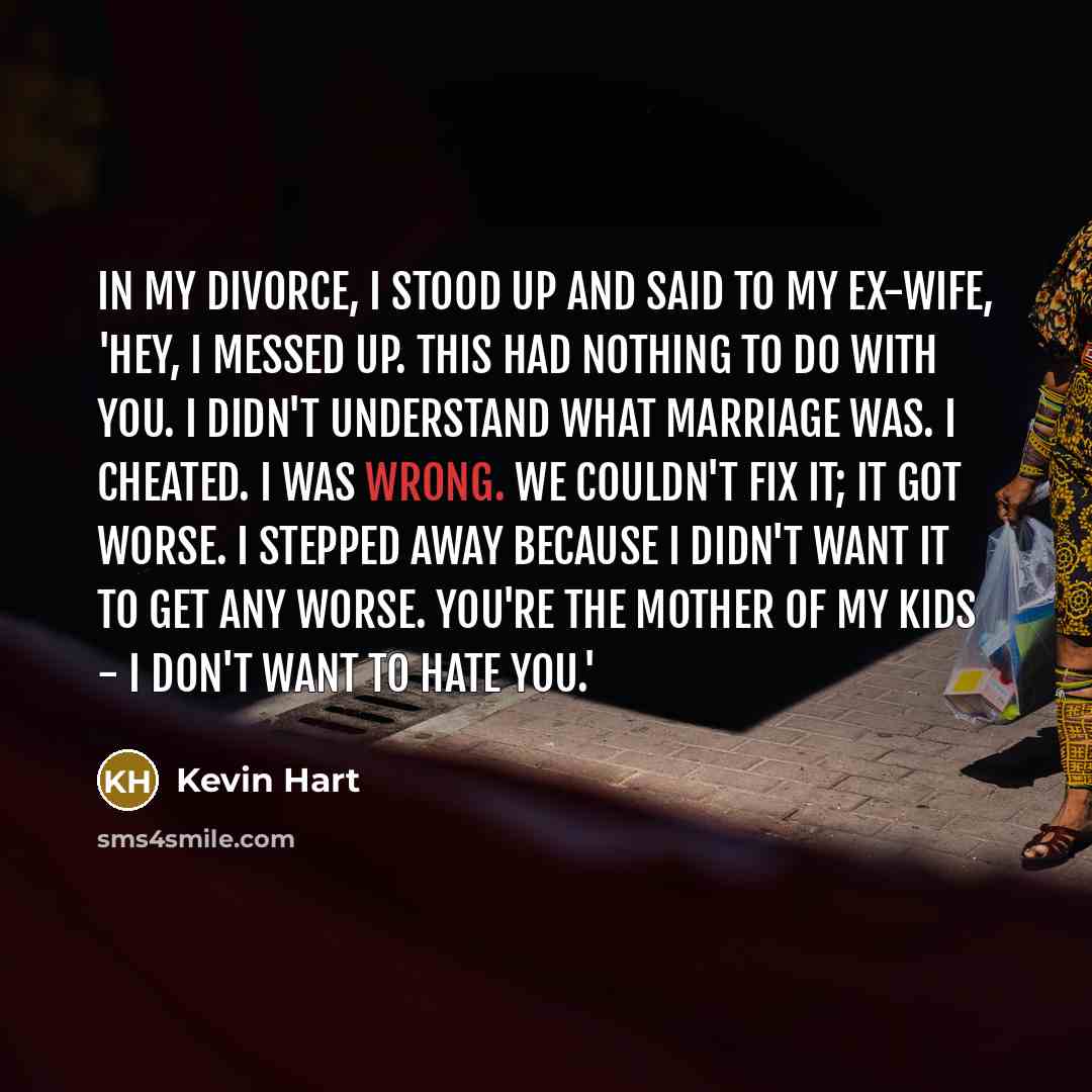 “In my divorce, I stood up and said to my…” quote by Kevin Hart