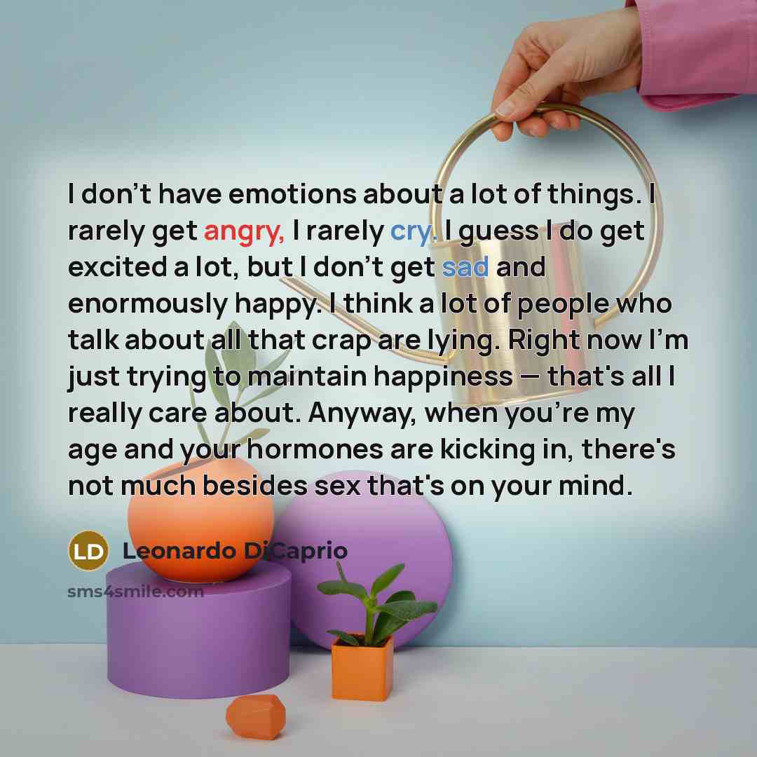 “I don't have emotions about a lot of things. I…” quote by Leonardo DiCaprio