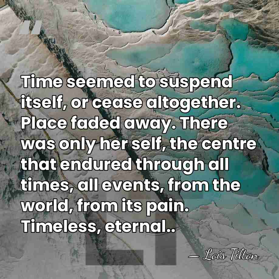 Time seemed to suspend itself, or cease altogether. Place faded away. There&hellip; - Lois Tilton