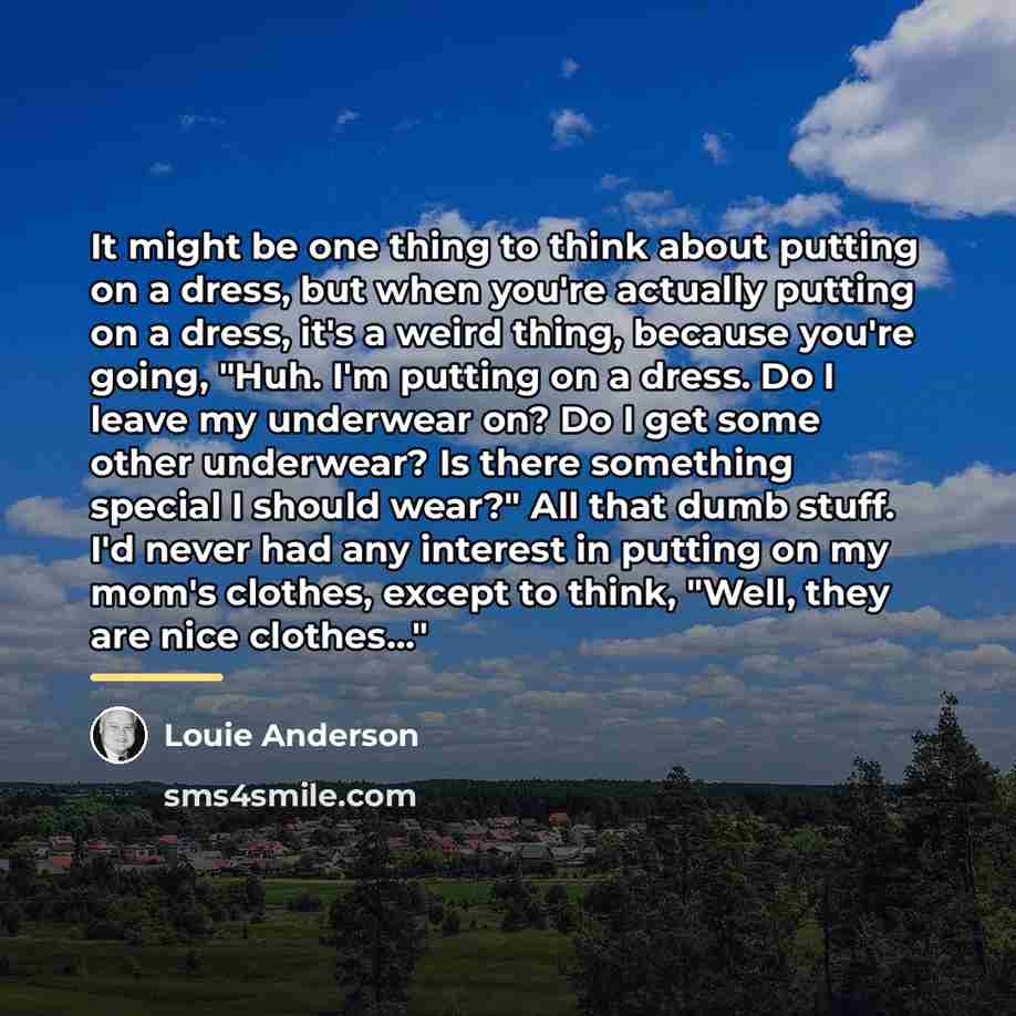 “It might be one thing to think about putting on…” quote by Louie Anderson
