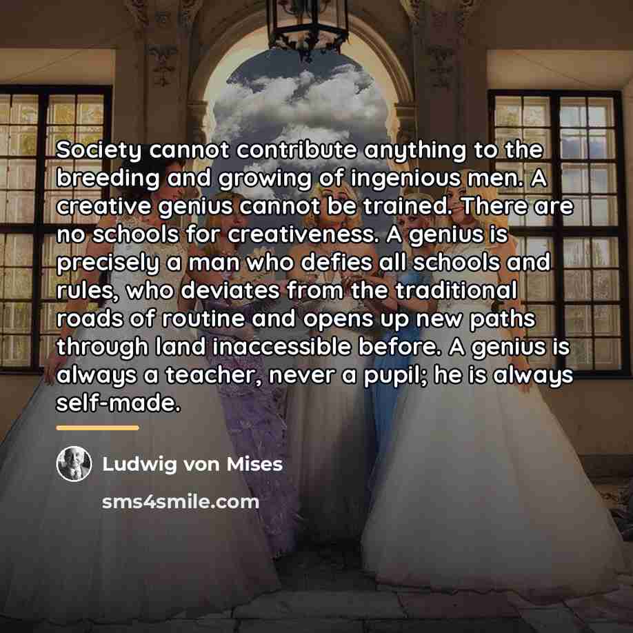 “Society cannot contribute anything to the breeding and growing of…” quote by Ludwig von Mises