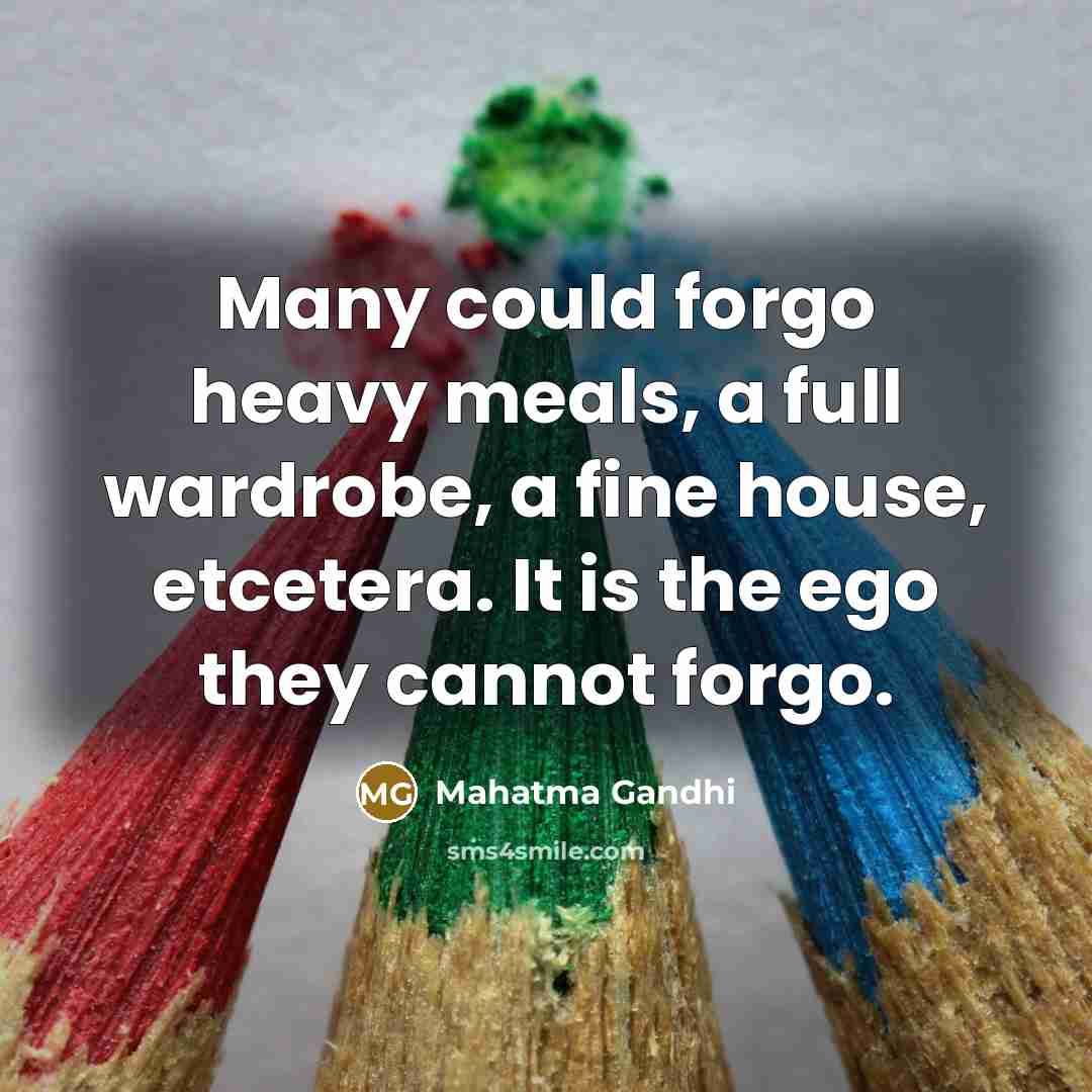 “Many could forgo heavy meals, a full wardrobe, a fine…” quote by Mahatma Gandhi
