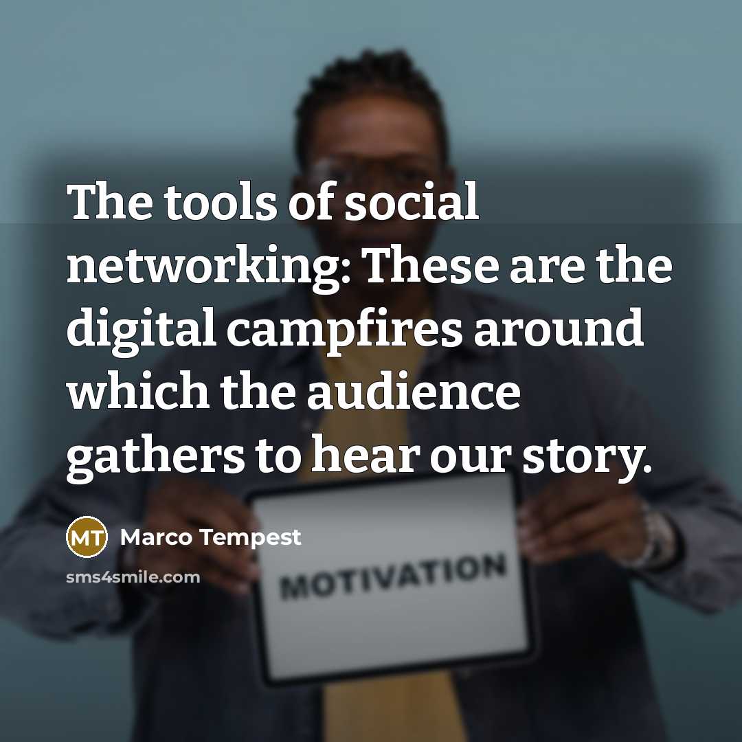 “The tools of social networking: These are the digital campfires…” quote by Marco Tempest