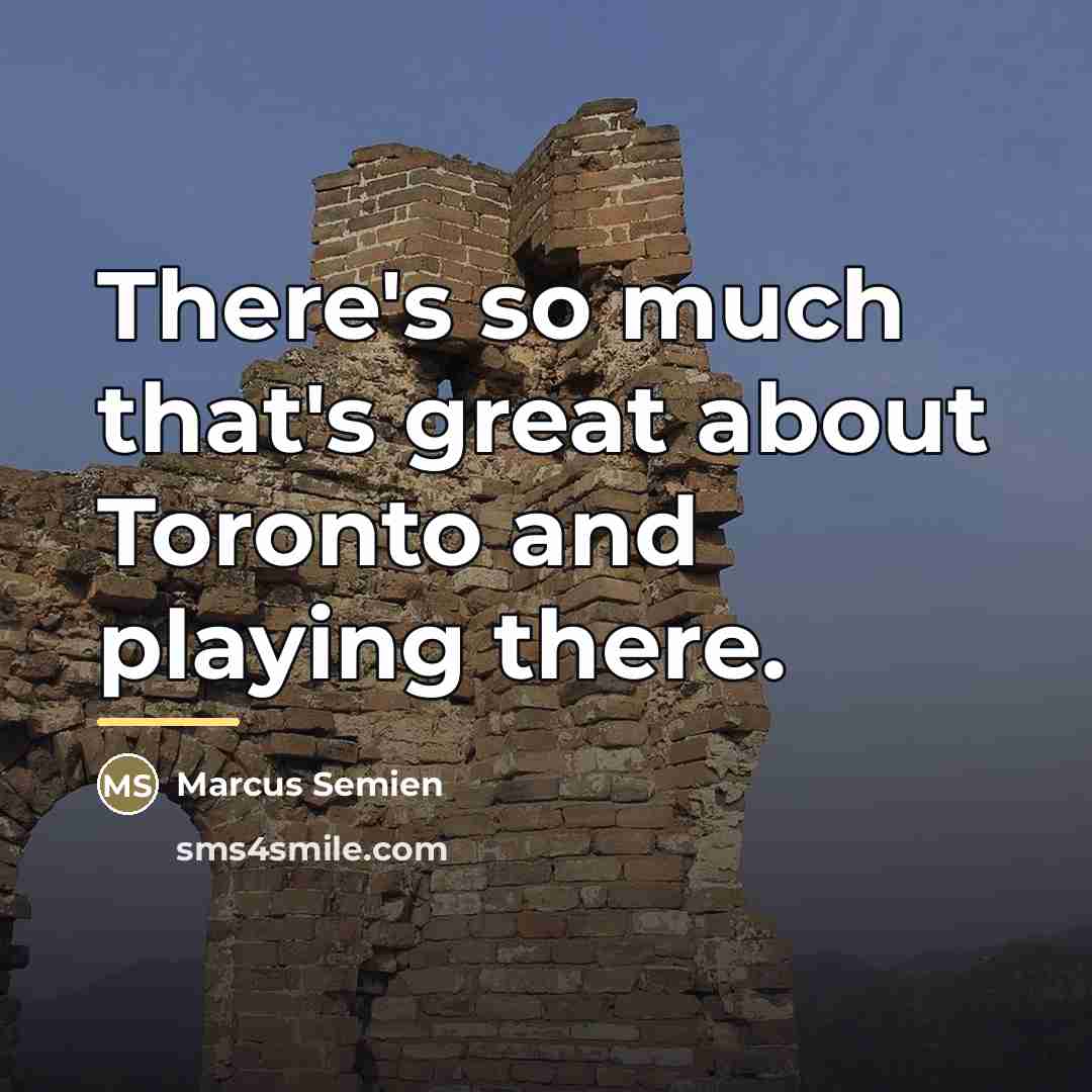 “There's so much that's great about Toronto and playing there.…” quote by Marcus Semien