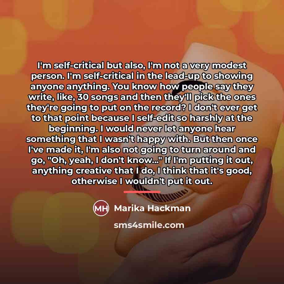 “I'm self-critical but also, I'm not a very modest person.…” quote by Marika Hackman