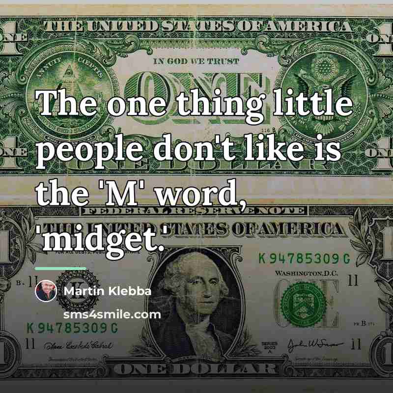 “The one thing little people don't like is the 'M'…” quote by Martin Klebba