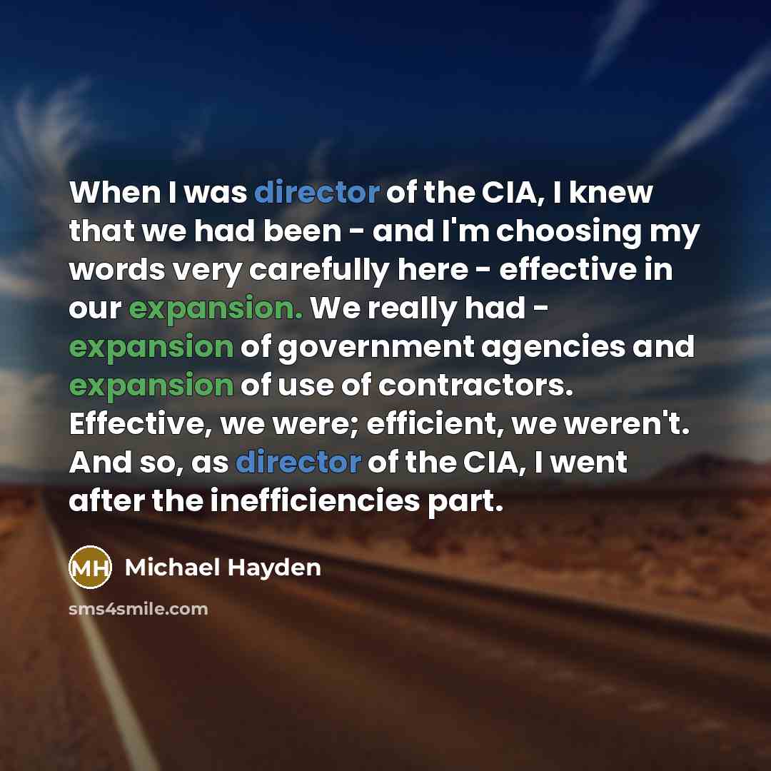 “When I was director of the CIA, I knew that…” quote by Michael Hayden
