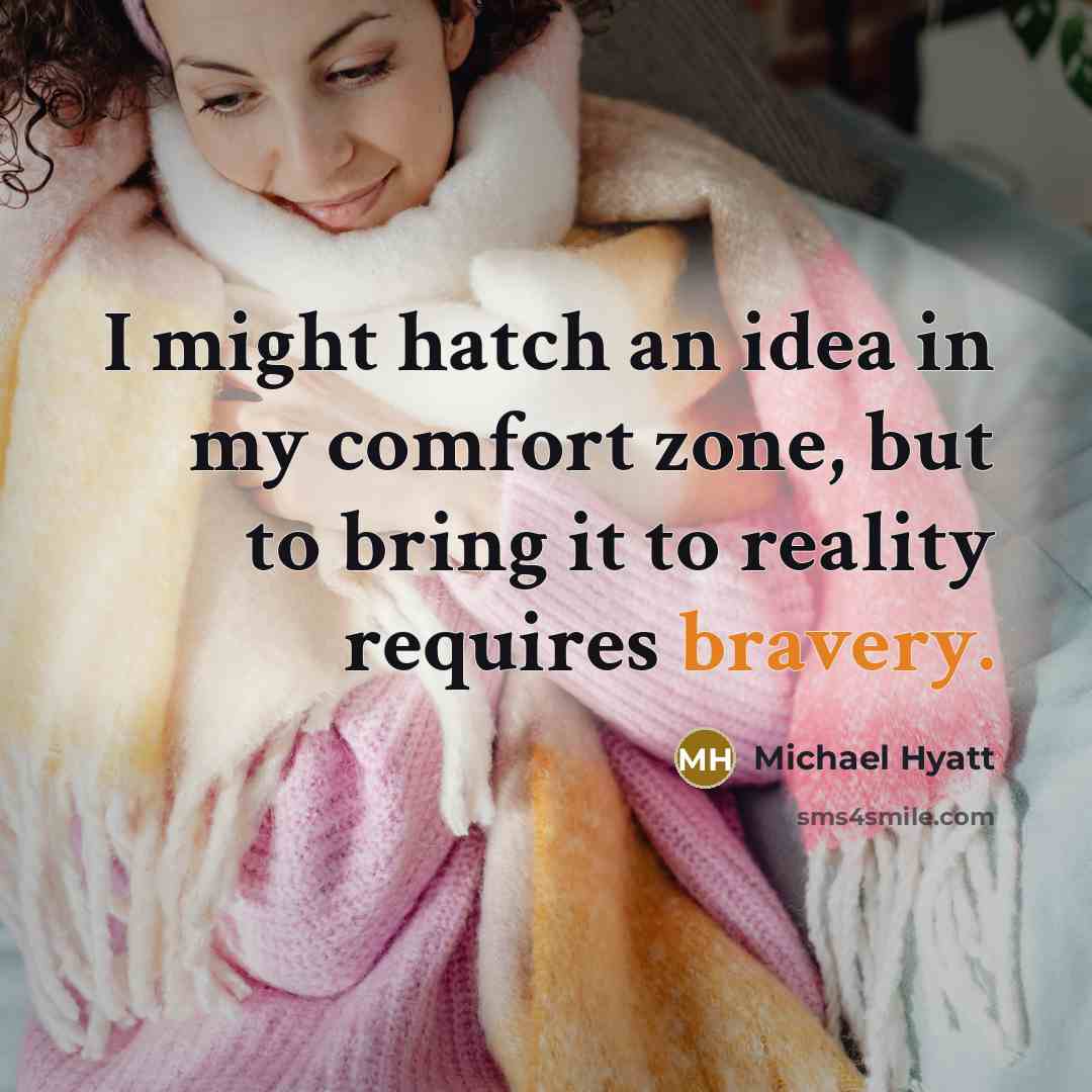 “I might hatch an idea in my comfort zone, but…” quote by Michael Hyatt