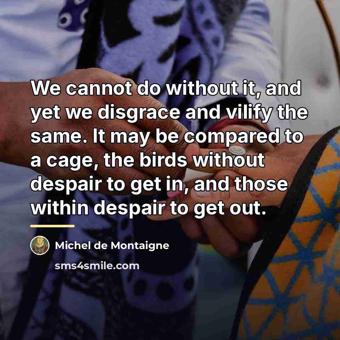 “We cannot do without it, and yet we disgrace and…” quote by Michel de Montaigne