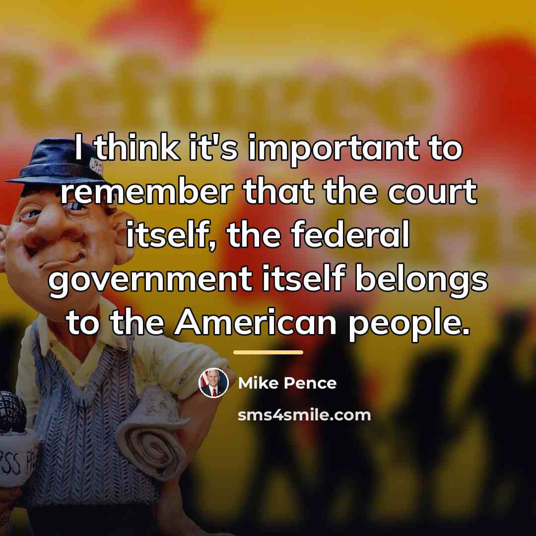 “I think it's important to remember that the court itself,…” quote by Mike Pence