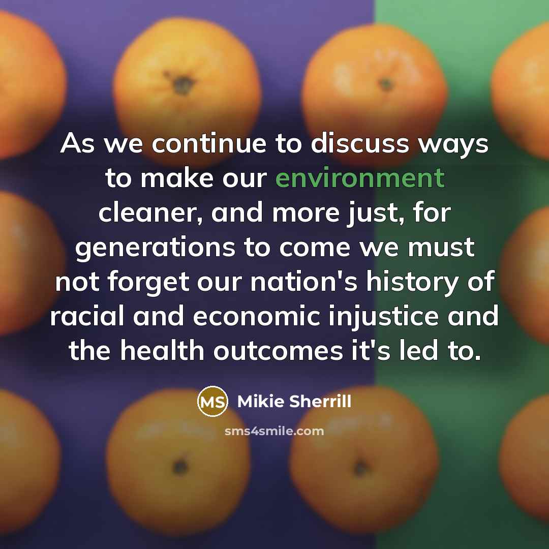 “As we continue to discuss ways to make our environment…” quote by Mikie Sherrill