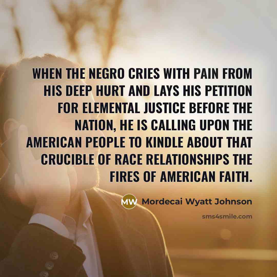 “When the Negro cries with pain from his deep hurt…” quote by Mordecai Wyatt Johnson