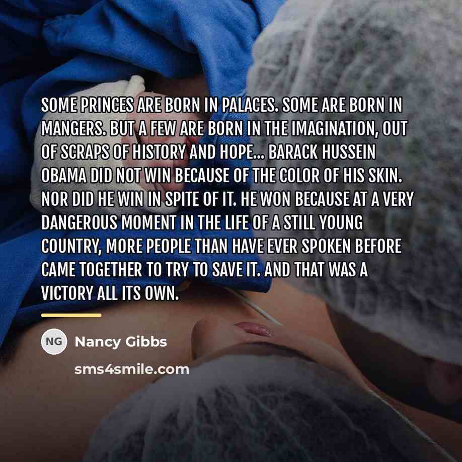 “Some princes are born in palaces. Some are born in…” quote by Nancy Gibbs