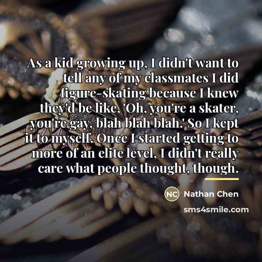 “As a kid growing up, I didn't want to tell…” quote by Nathan Chen