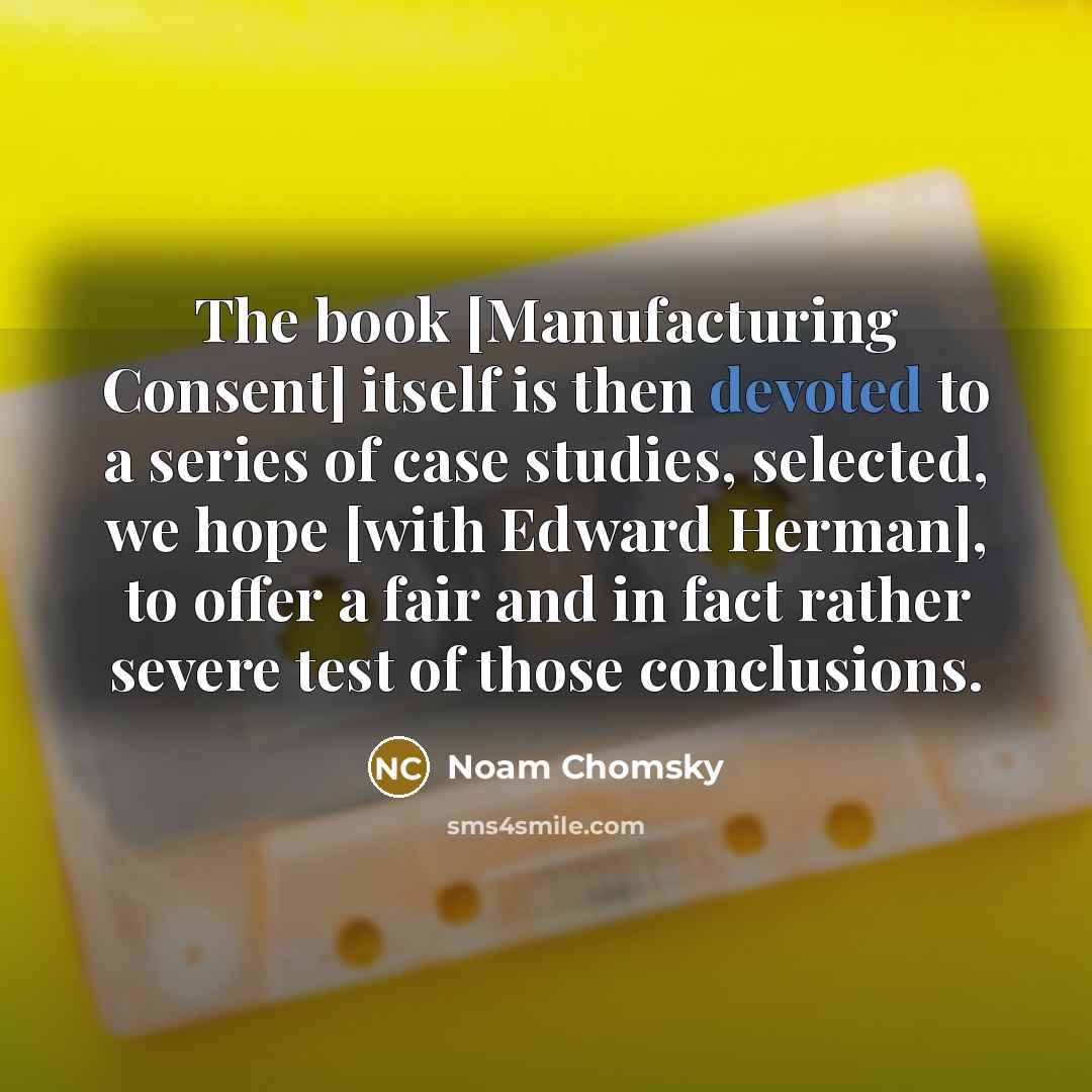 “The book [Manufacturing Consent] itself is then devoted to a…” quote by Noam Chomsky