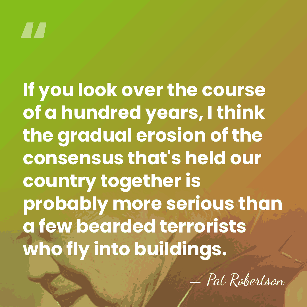 If you look over the course of a hundred years, I think&hellip; - Pat Robertson