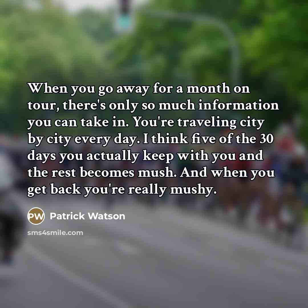 “When you go away for a month on tour, there's…” quote by Patrick Watson