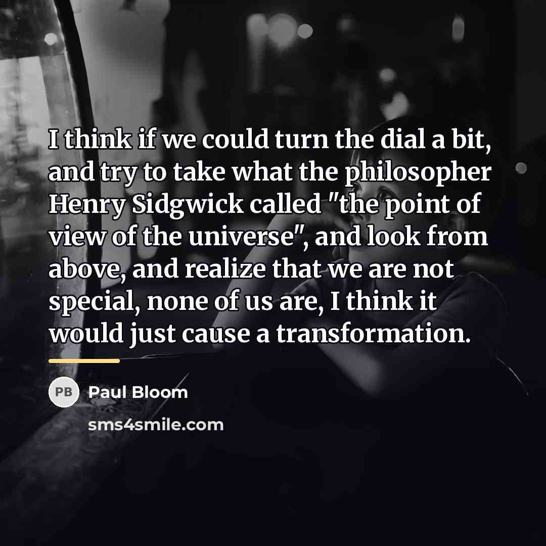 “I think if we could turn the dial a bit,…” quote by Paul Bloom