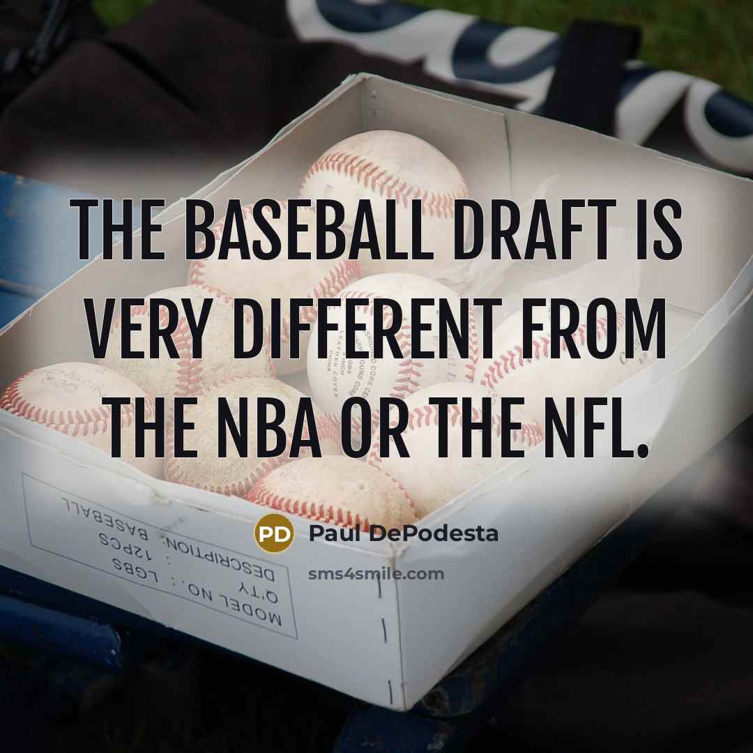 “The baseball draft is very different from the NBA or…” quote by Paul DePodesta