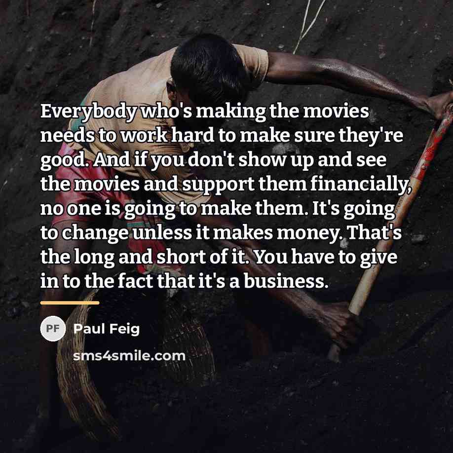 “Everybody who's making the movies needs to work hard to…” quote by Paul Feig