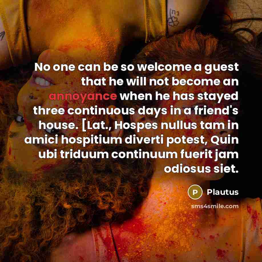 “No one can be so welcome a guest that he…” quote by Plautus