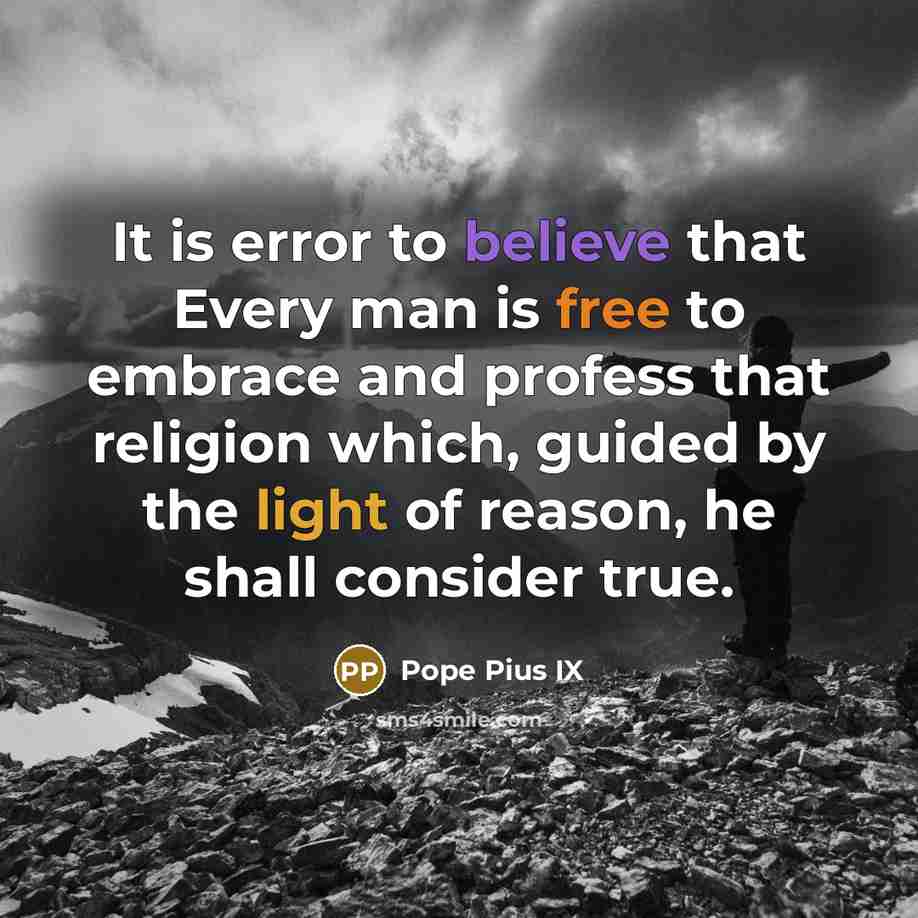 “It is error to believe that Every man is free…” quote by Pope Pius IX
