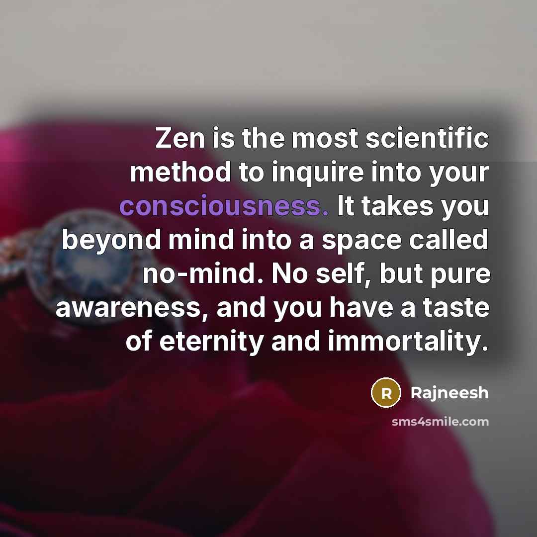“Zen is the most scientific method to inquire into your…” quote by Rajneesh