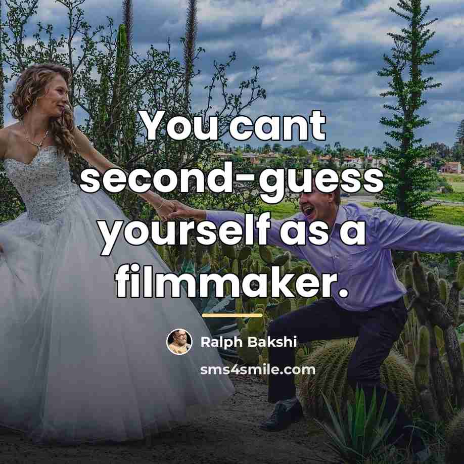 “You cant second-guess yourself as a filmmaker.…” quote by Ralph Bakshi