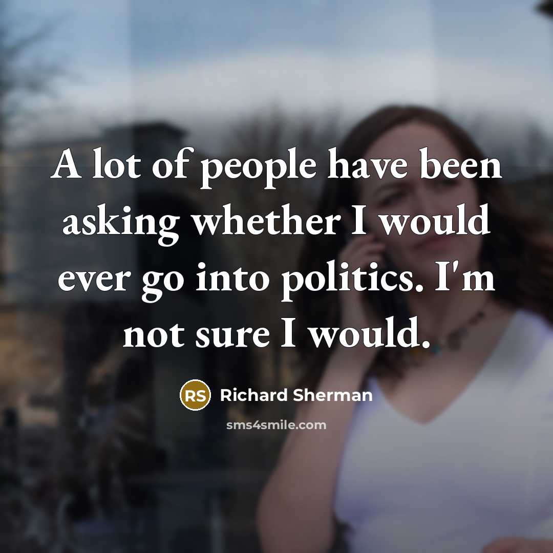 “A lot of people have been asking whether I would…” quote by Richard Sherman