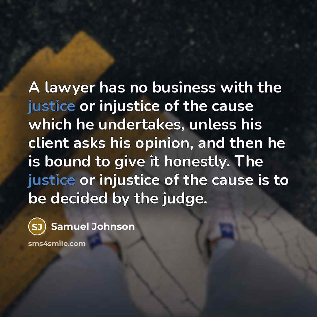 “A lawyer has no business with the justice or injustice…” quote by Samuel Johnson