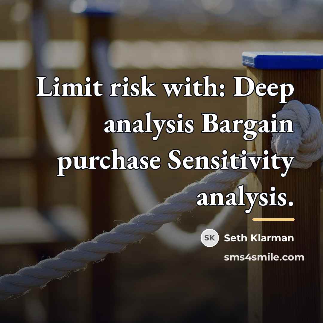 “Limit risk with: Deep analysis Bargain purchase Sensitivity analysis.…” quote by Seth Klarman