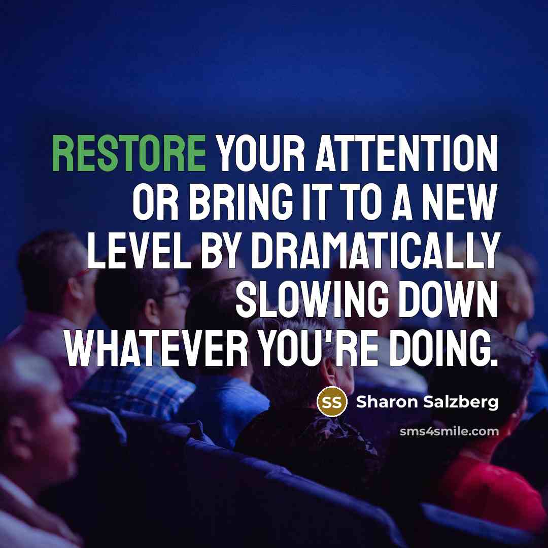 “Restore your attention or bring it to a new level…” quote by Sharon Salzberg