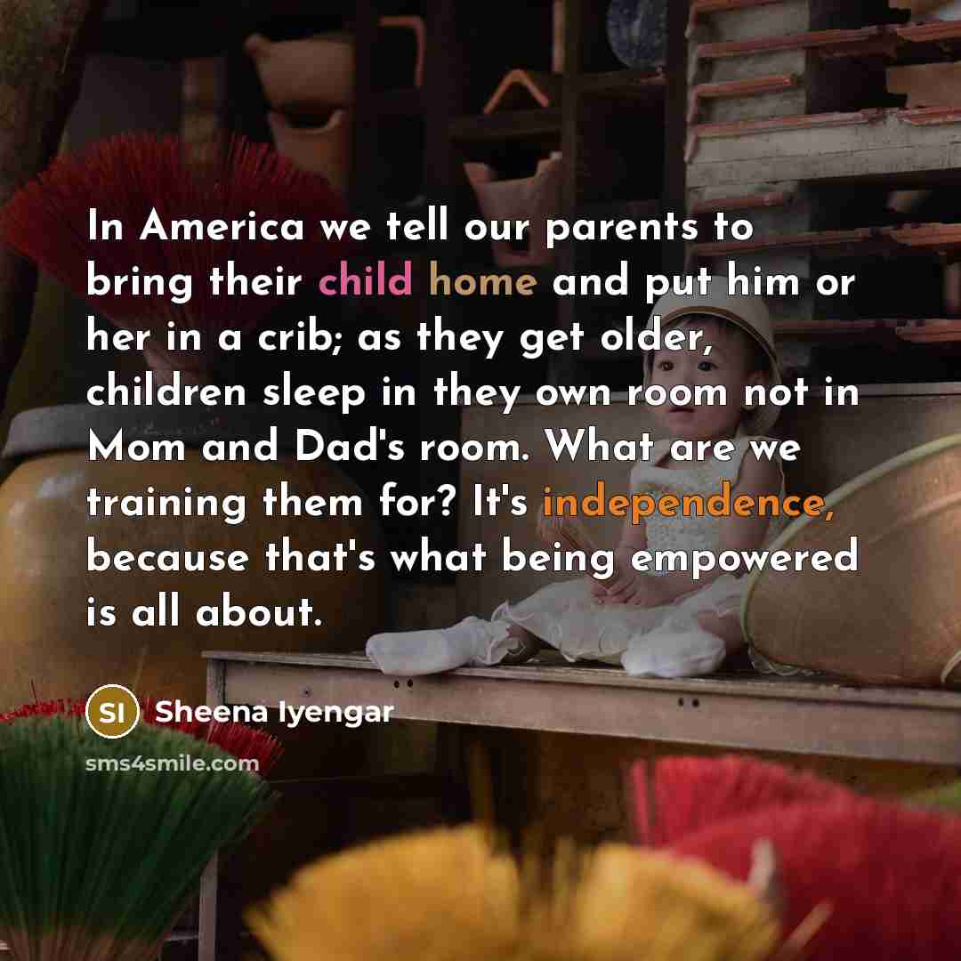 “In America we tell our parents to bring their child…” quote by Sheena Iyengar