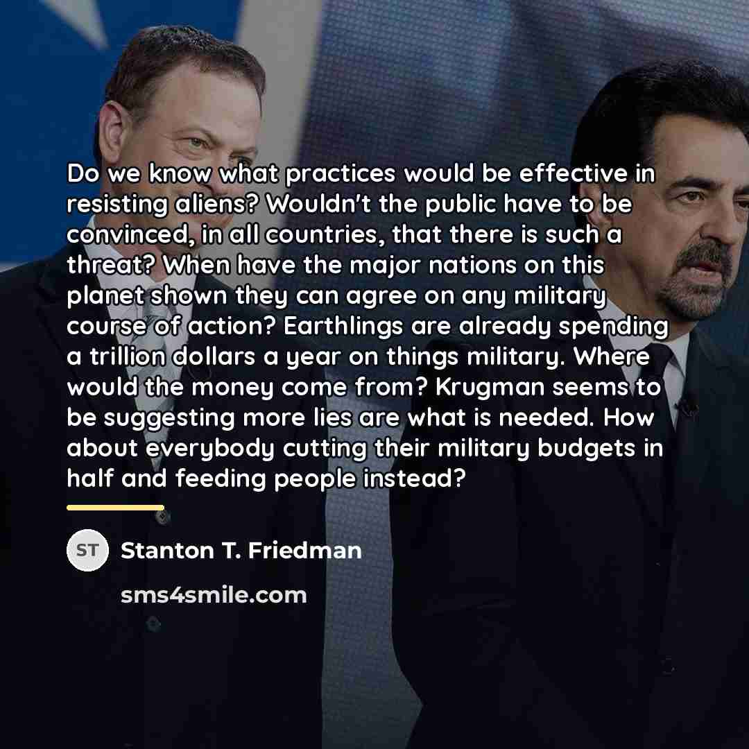 “Do we know what practices would be effective in resisting…” quote by Stanton T. Friedman