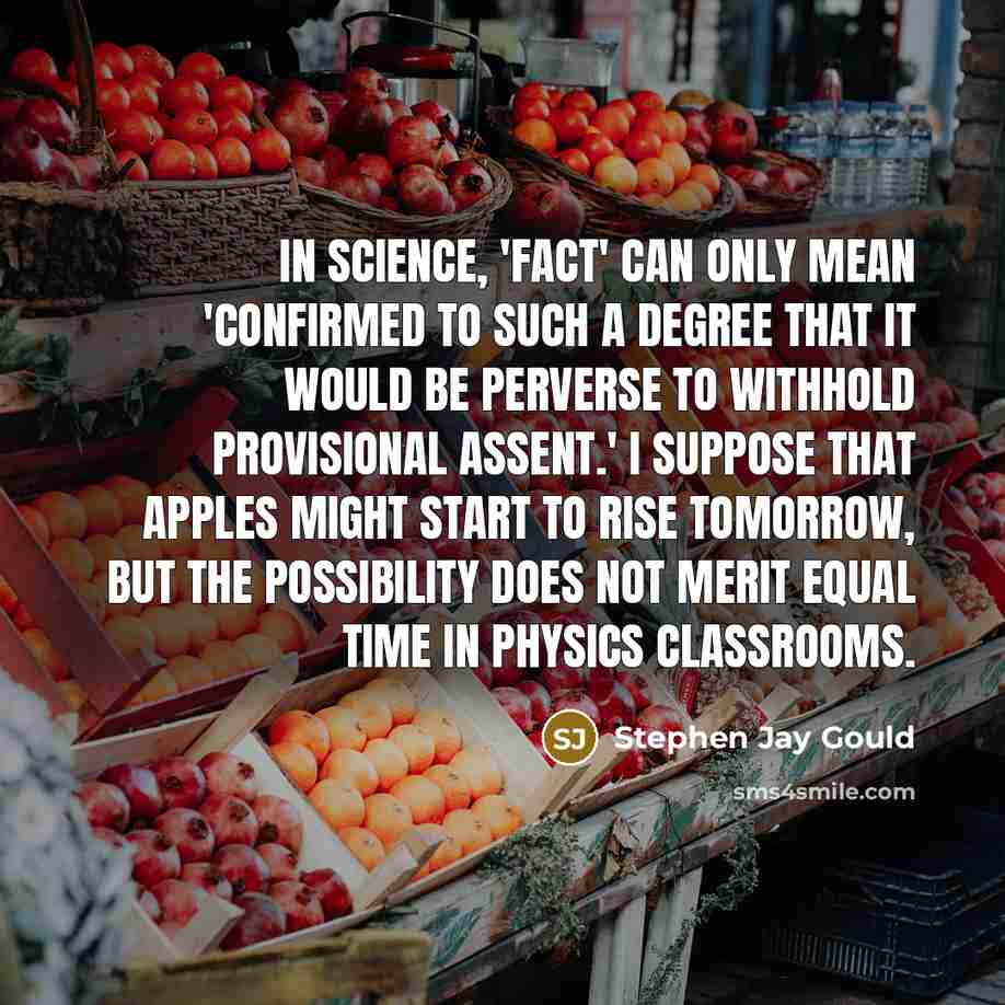 “In science, 'fact' can only mean 'confirmed to such a…” quote by Stephen Jay Gould