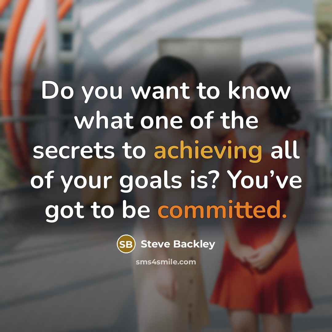 “Do you want to know what one of the secrets…” quote by Steve Backley